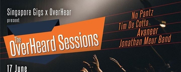 SingaporeGigs.com x OverHear present The OverHeard Sessions!